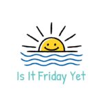 Is It Friday Yet - teal